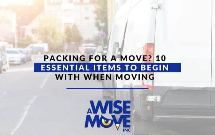 Packing For A Move 10 Essential Items To Begin With When Moving