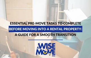 Essential Pre-Move Tasks To Complete Before Moving Into a Rental Property: A Guide For a Smooth Transition