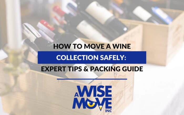 How to Move a Wine Collection Safely: Expert Tips & Packing Guide